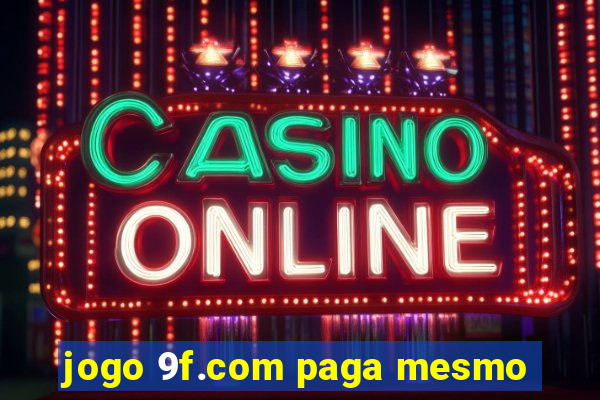 jogo 9f.com paga mesmo